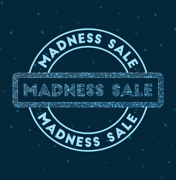 Madness Sale. Glowing Round Badge. Network Style Geometric Madness Sale Stamp In Space. Vector Illustration.