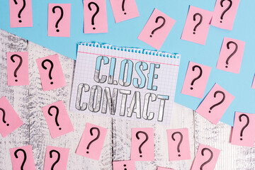 Text sign showing Close Contact. Business photo showcasing having a history of direct exposure to a...