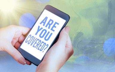 Handwriting text Are You Covered Question. Conceptual photo asking if they had insurance in work or...