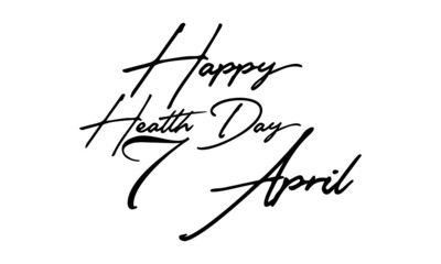 Happy Health Day 7 April Handwritten Font Typography Text Health Quote
on White Background