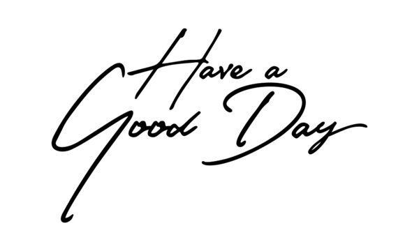 Have a Good Day Handwritten Font Typography Text Positive Quote
on White Background