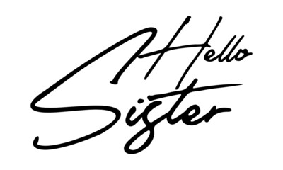 Hello Sister Handwritten Font Typography Text Family Quote
on White Background