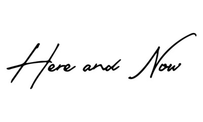 Here and Now Handwritten Font Calligraphy Black Color Text 
on White Background