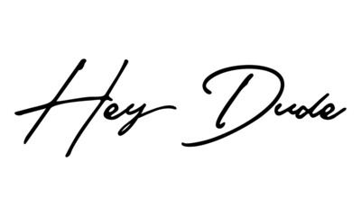 Hey Dude Handwritten Font Calligraphy Black Color Text 
on White Background