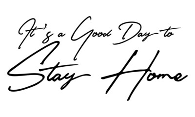 It's a Good Day to Stay Home Handwritten Font Typography Text Positive Quote
on White Background