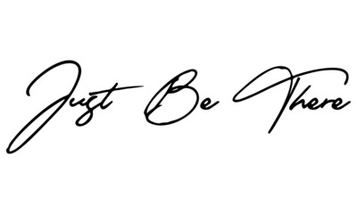 Just Be There Handwritten Font Calligraphy Black Color Text 
on White Background
