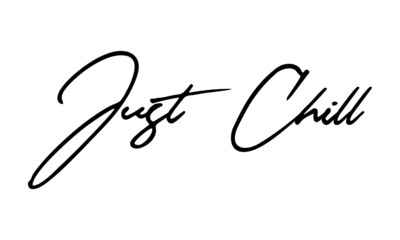 Just Chill Handwritten Font Typography Text Positive Quote
on White Background