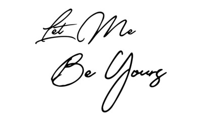 Let Me Be Your Handwritten Font Calligraphy Black Color Text 
on White Background