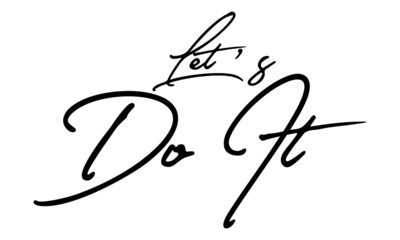 Let’s Do It Handwritten Font Typography Text Positive Quote
on White Background