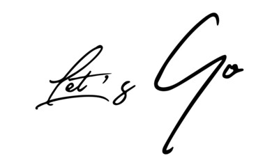 Let’s Go Handwritten Font Calligraphy Black Color Text 
on White Background