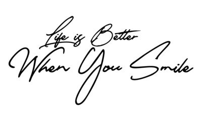 Life is Better When You Smile  Handwritten Font Typography Text Love Quote
on White Background