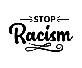 stop racism - text word Hand drawn Lettering card. Modern brush calligraphy t-shirt Vector illustration.inspirational design for posters, flyers, invitations, banners backgrounds .