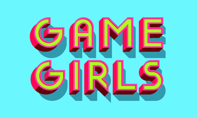 Game girls. Typographic card design. Vector Illustration.