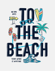 To the beach slogan text with vector illustrations, for t-shirt prints, posters and other uses. - obrazy, fototapety, plakaty