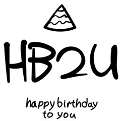 Vector reduction lettering: HB2U. Transcript of the phrase: happy birthday to you.
