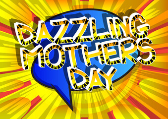 Dazzling Mothers Day - Comic book style cartoon text on abstract background.