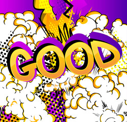 Good - Comic book style cartoon words on abstract background.