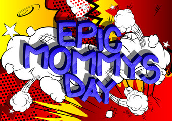Epic Mommys Day - Comic book style cartoon text on abstract background.