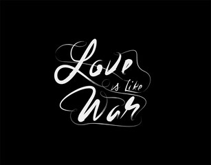 Love is like war Lettering Text on Black background in vector illustration