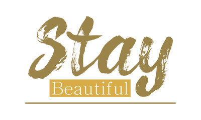 Stay beautiful lettering, vector illustration