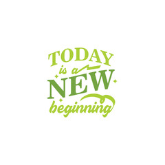 Today is a new beginning motivational quote typography