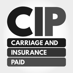 CIP - Carriage and Insurance Paid acronym, business concept background