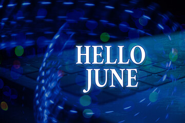 Handwriting text Hello June. Conceptual photo a new month to plan your activities for fun and adventures Futuristic digital image wallpaper in bokeh lights abstract background