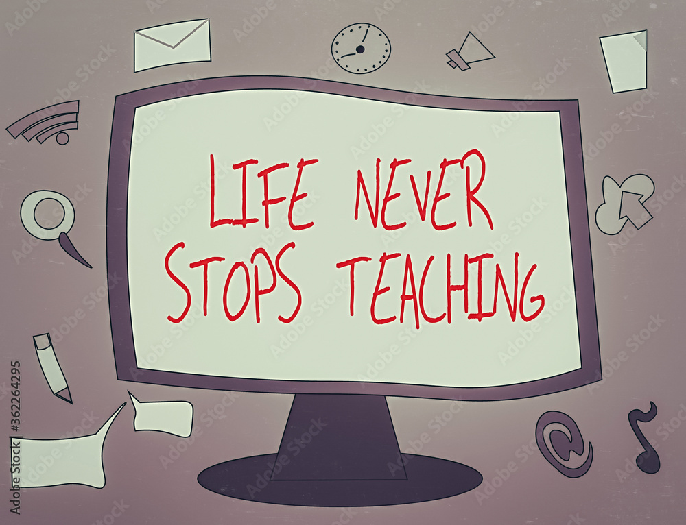 Poster word writing text life never stops teaching. business photo showcasing keep learning techniques look