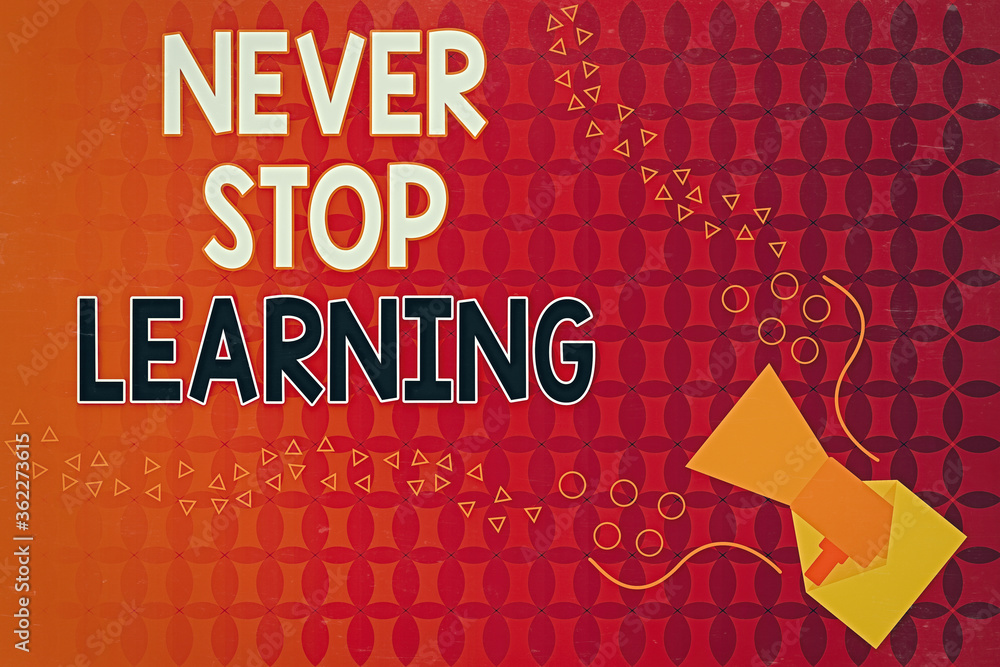 Aufkleber handwriting text writing never stop learning. conceptual photo continuous education and techniques t
