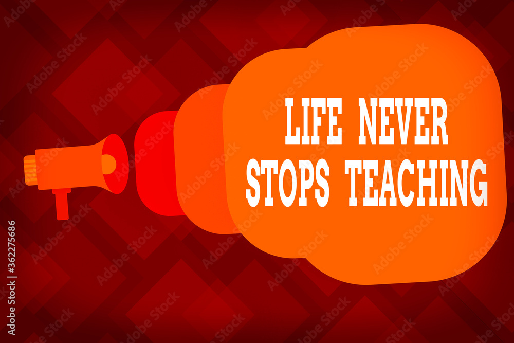 Poster conceptual hand writing showing life never stops teaching. concept meaning keep learning techniques 