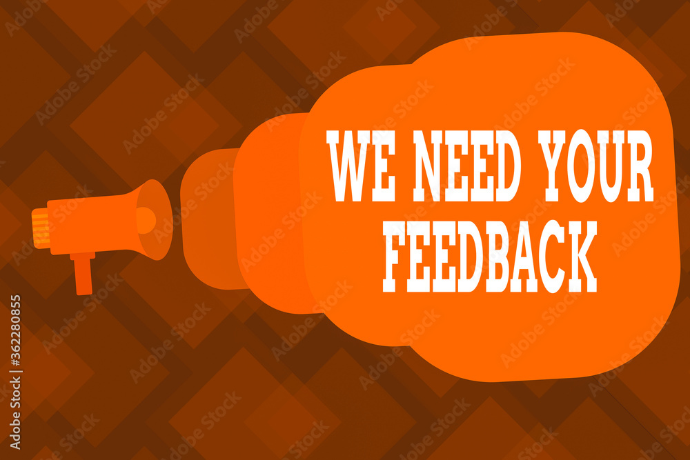 Poster conceptual hand writing showing we need your feedback. concept meaning give us your ideas and sugges