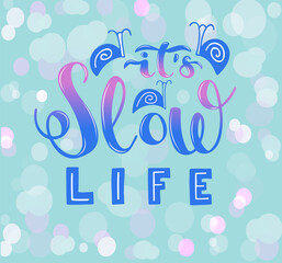 Hand sketched text Slow life with snail icons for card, banner, poster, social media. Inspirational phrase about slowing down, making breaks and lifestyle. Hand lettering.