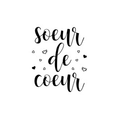 Heart sister in French language. Lettering. Ink illustration. Modern brush calligraphy.