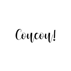 Hello in French language. Lettering. Ink illustration. Modern brush calligraphy. Coucou © anngirna