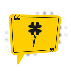 Black Four leaf clover icon isolated on white background. Happy Saint Patrick day. Yellow speech bubble symbol. Vector.