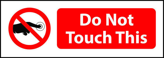DO NOT TOUCH NO TOUCHING ALLOWED WARNING SIGN VECTOR