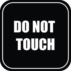Fototapeta premium DO NOT TOUCH NO TOUCHING ALLOWED WARNING SIGN VECTOR