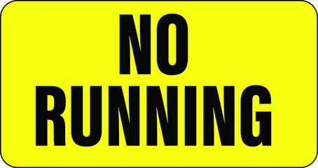 NO RUNNING ALLOWED DO NOT RUN BANNED PROHIBITED NOTICE WARNING SIGN VECTOR ILLUSTRATION EPS