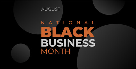 BLACK BUSINESS MONTH. Vector web banner, poster, greeting card and text August National Black Business Month. black background concept, gray, orange text. Horizontal composition for social networks.