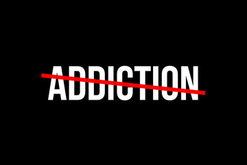 No more Addiction. Crossed out word with a red line meaning the need to stop addiction