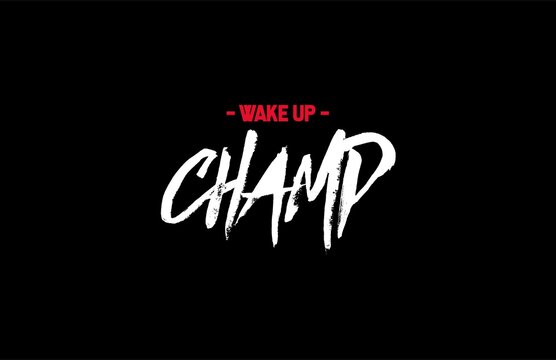 Wake Up Champ Motivation Typography Tee Graphic