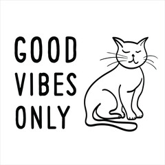 Good vibes only and cat. Vector Quote