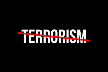 No more terrorism. Crossed out word with a red line meaning the need to stop terrorist attack