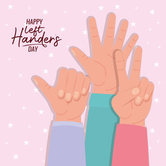 sign with hands and happy left handers day text design of Holiday and message theme Vector illustration
