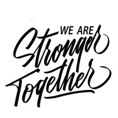 We Are Stronger Together