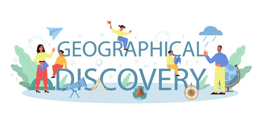 Geographical disovery class typographic header concept. Studying