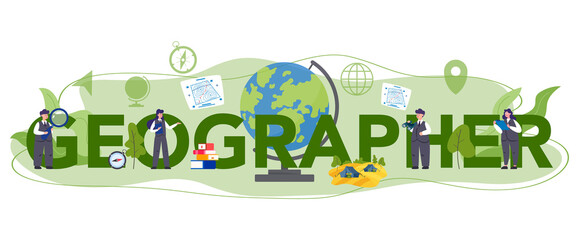 Geographer typographic header concept. Studying the lands, features,