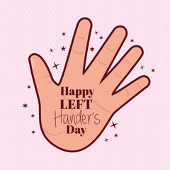 open hand with happy left handers day text design of Holiday and message theme Vector illustration