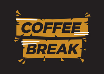 Coffee break typographic design. Concept of relax time.