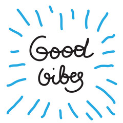 Good vibes - inspiration sign. Hand drawn doodle style with lettering. Single element, simple sketch. Stock vector illustration, isolated on white background.